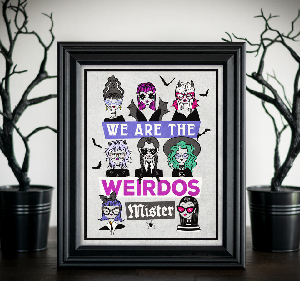 Gothic Girls Art Print "We're the Weirdos, Mister" Quote