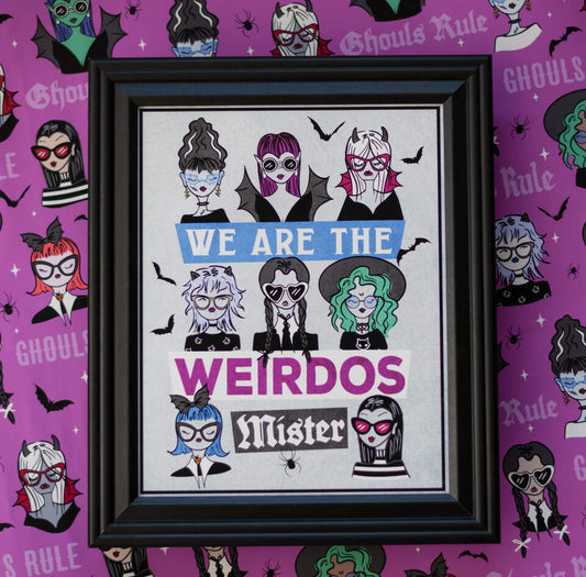 Gothic Girls Art Print "We're the Weirdos, Mister" Quote