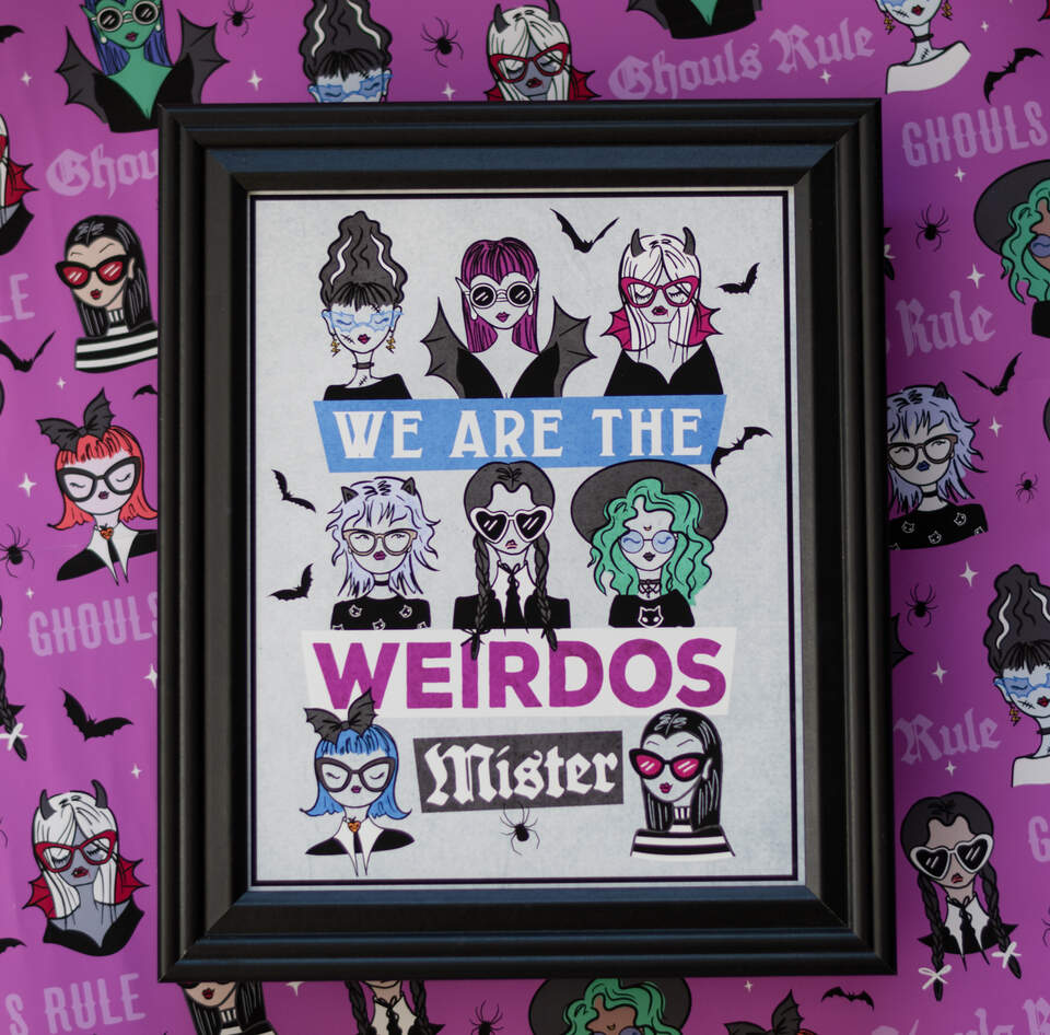 Gothic Girls Art Print "We're the Weirdos, Mister" Quote